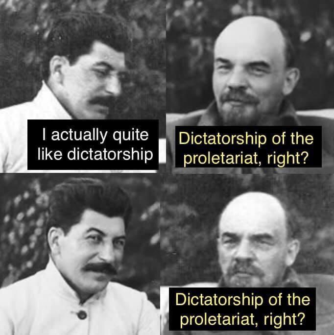 Dictatorship of the proletariat, right?
