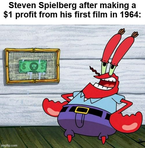 If I were you, Steven, I'd invest that dollar in an underwater restaurant run by a money obsessed crab