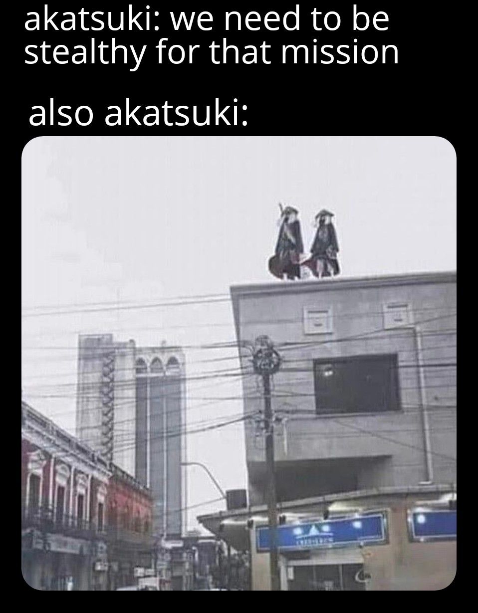 Nobody Will see us here on this rooftop wearing this uniforms that only members of our organization wears