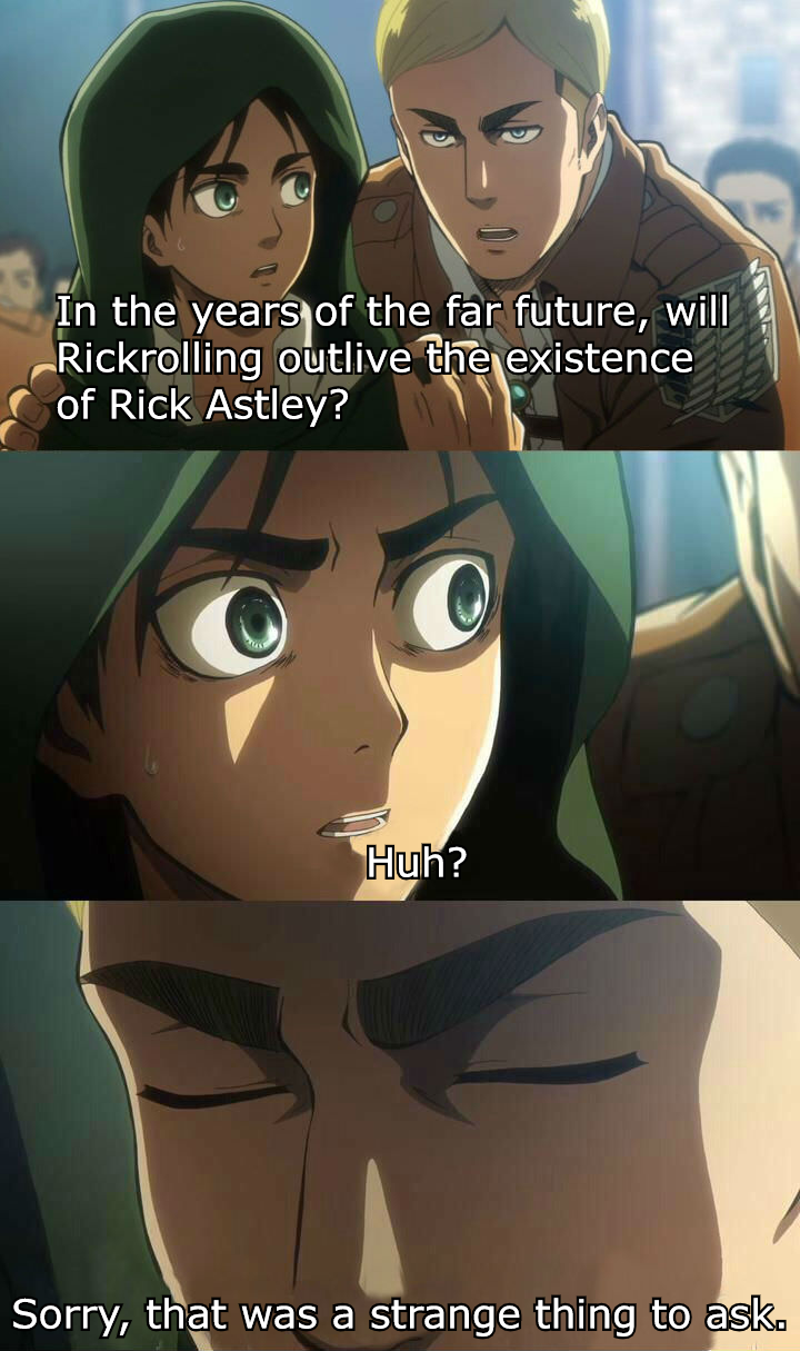 Daily Erwin meme #1244: imagine your legacy is people using your song to troll people