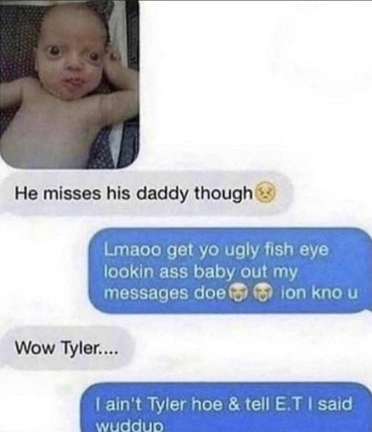 Bruh that baby ugly