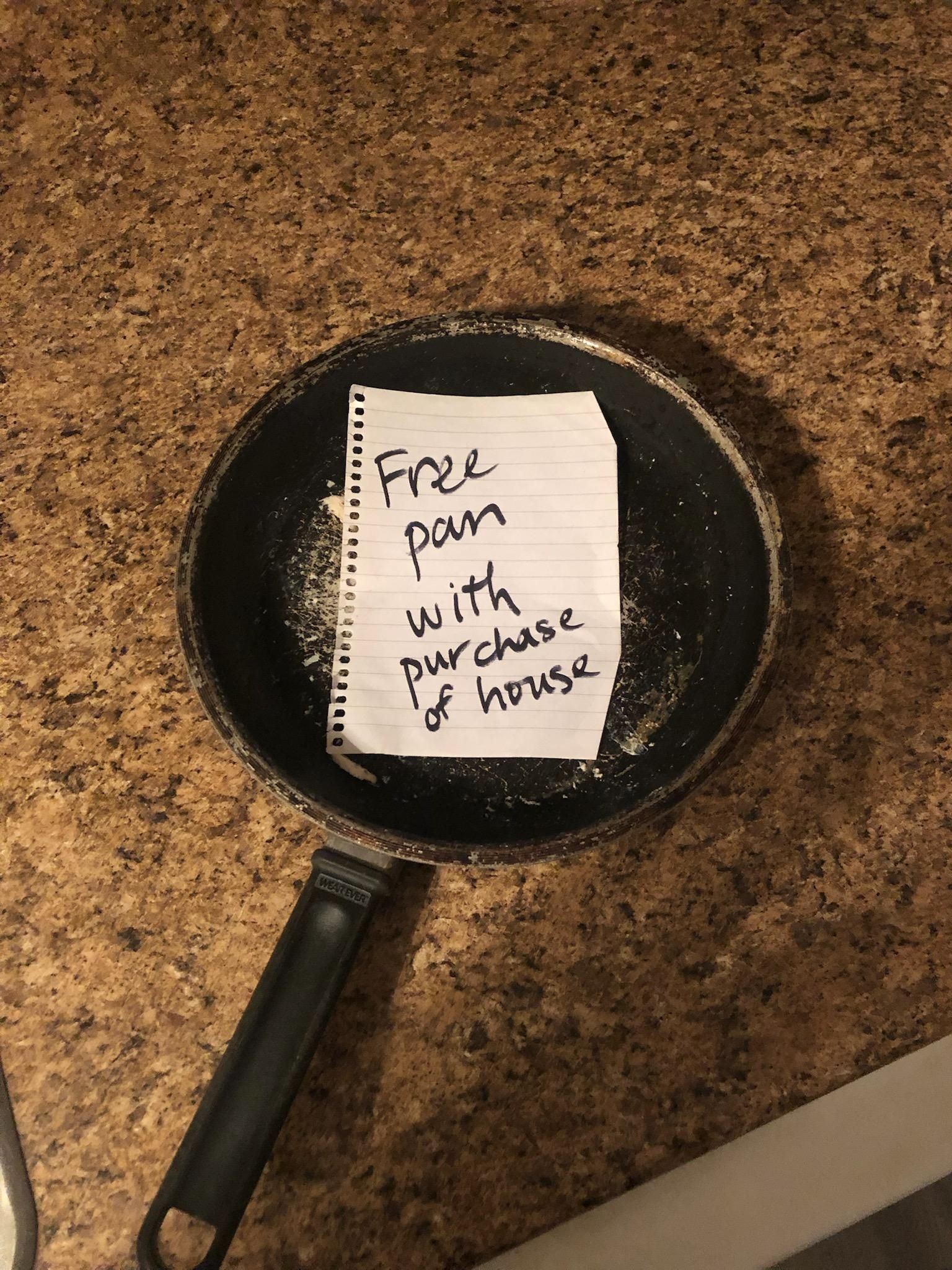 This is my GF's frying pan and I hate it. Her house goes on the market tomorrow. She just sent me this picture.