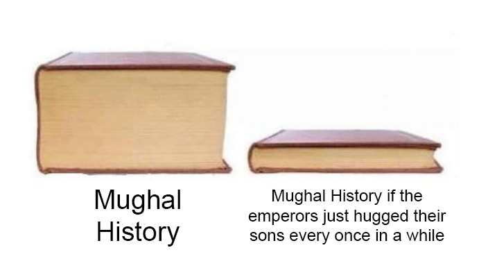Jahangir revolted against his father. Two of Jahangir's sons, Khusrau and Shah Jahan revolted against their father. Shah Jahan's sons revolted against him.