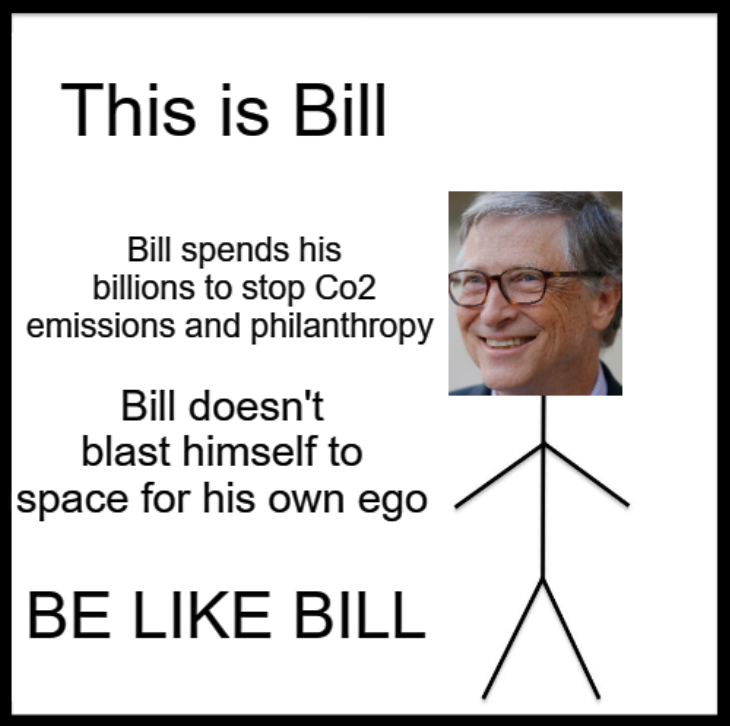 Bill is the chad of Billionaires.