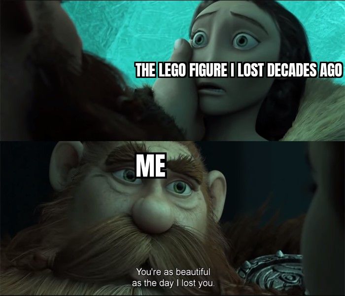 Me after finding a forgotten lego figure