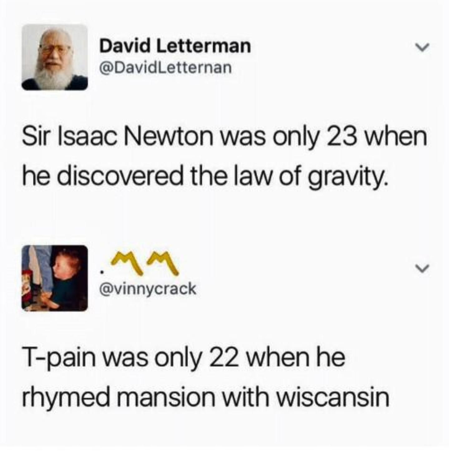 T-Pain > Isaac Newton