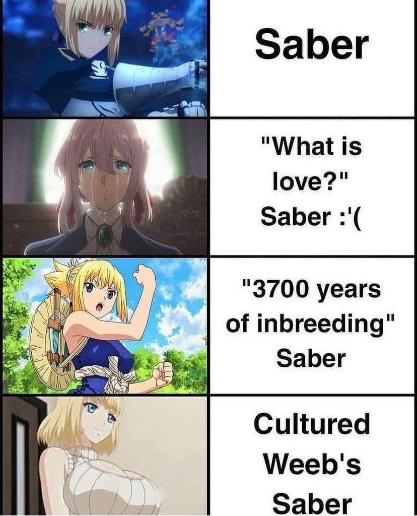 Enjoy my meme I made about Saber. Also Violet > Saber.