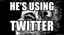 When I realize that my male friend is using twitter