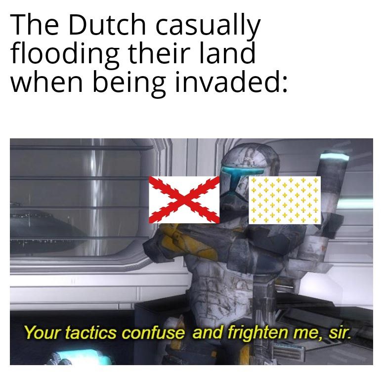 You better bring boats with you when invading the Netherlands. Spain and France did not