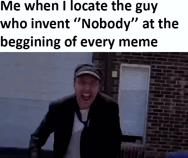 -''Nobody'' -me