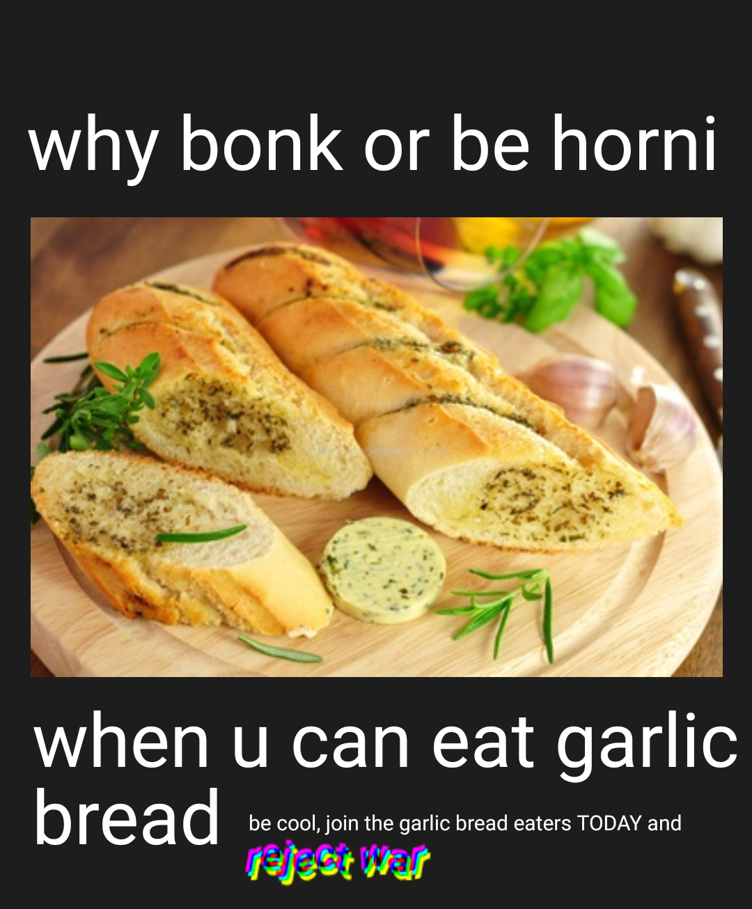no more fighting, only garlic bread