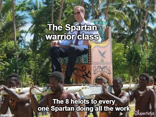 Curse those Spartans! I'm sure a graphic novel or epic film will give some credit to the Helots... right?