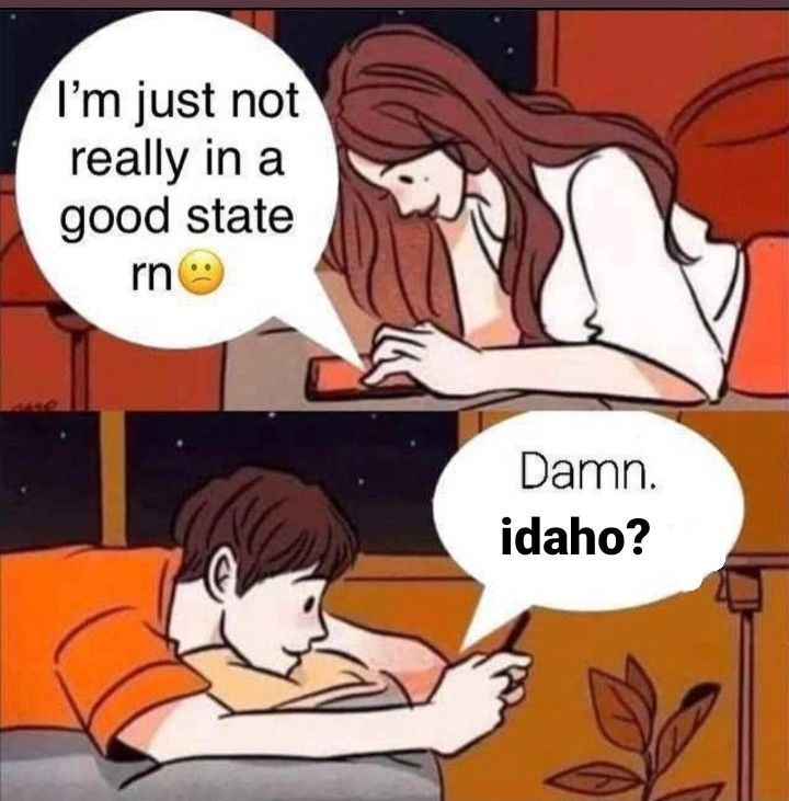 As an Idahoan I've been trying to spread more hate for idaho around . my state sucks