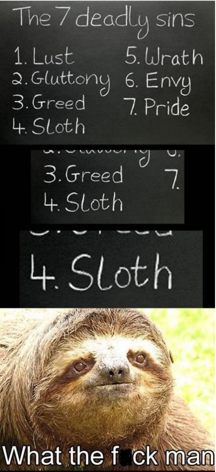 F*cking Sloths, man...