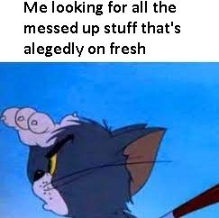 Fresh is the same old same old, that is to say absolute shit