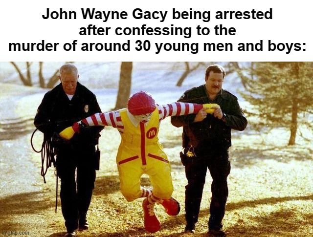 I don't really want to make any puns about Gacy; a subject like this does not mean one should clown around