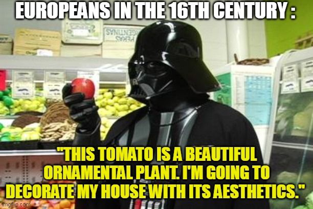 It's true. The europeans only started eating tomatos much later.