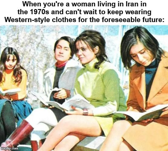 'Man, I love this skirt! Also, you heard Khomeini's latest speech? That guy sure is whacky, huh?'