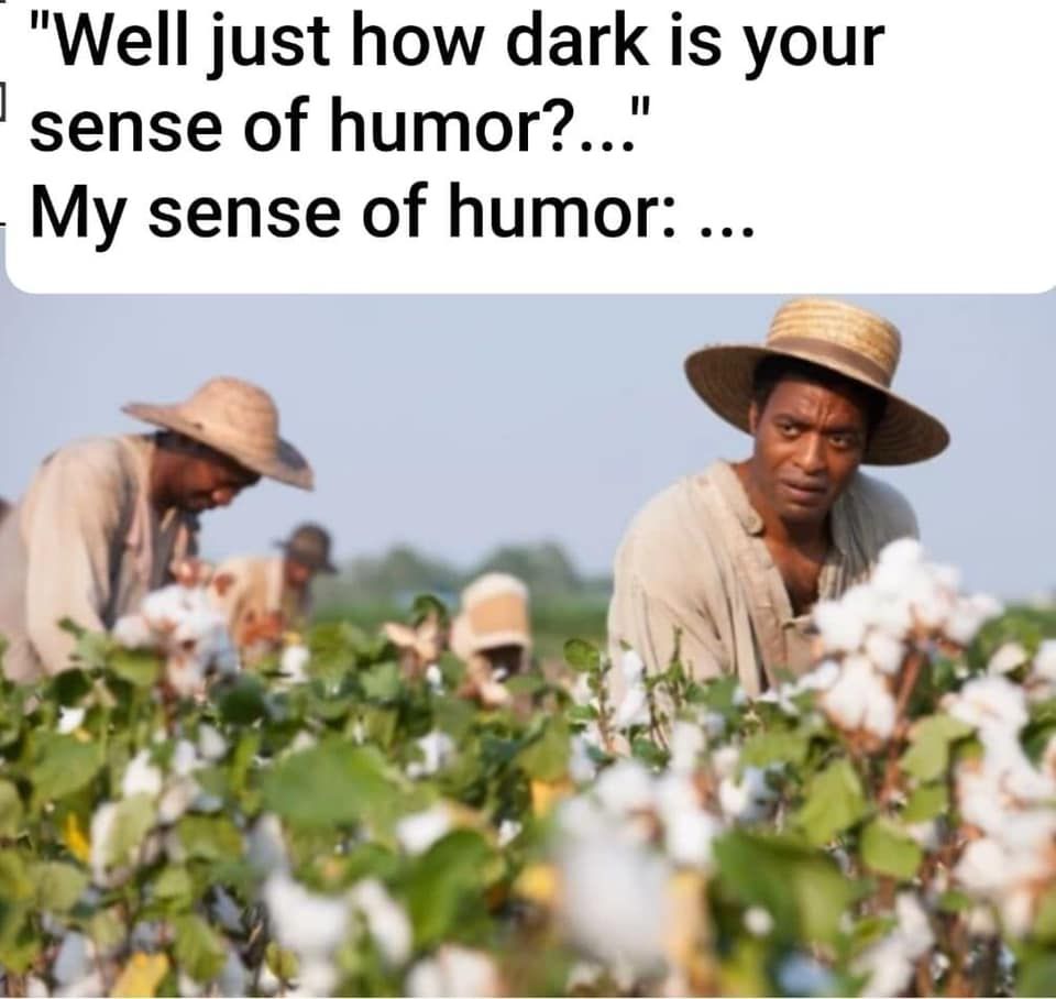 It’s funny because I’m black