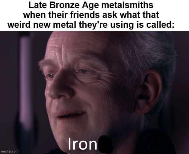 'Anakin, my allegiance is to copper, to bronze alloys!'