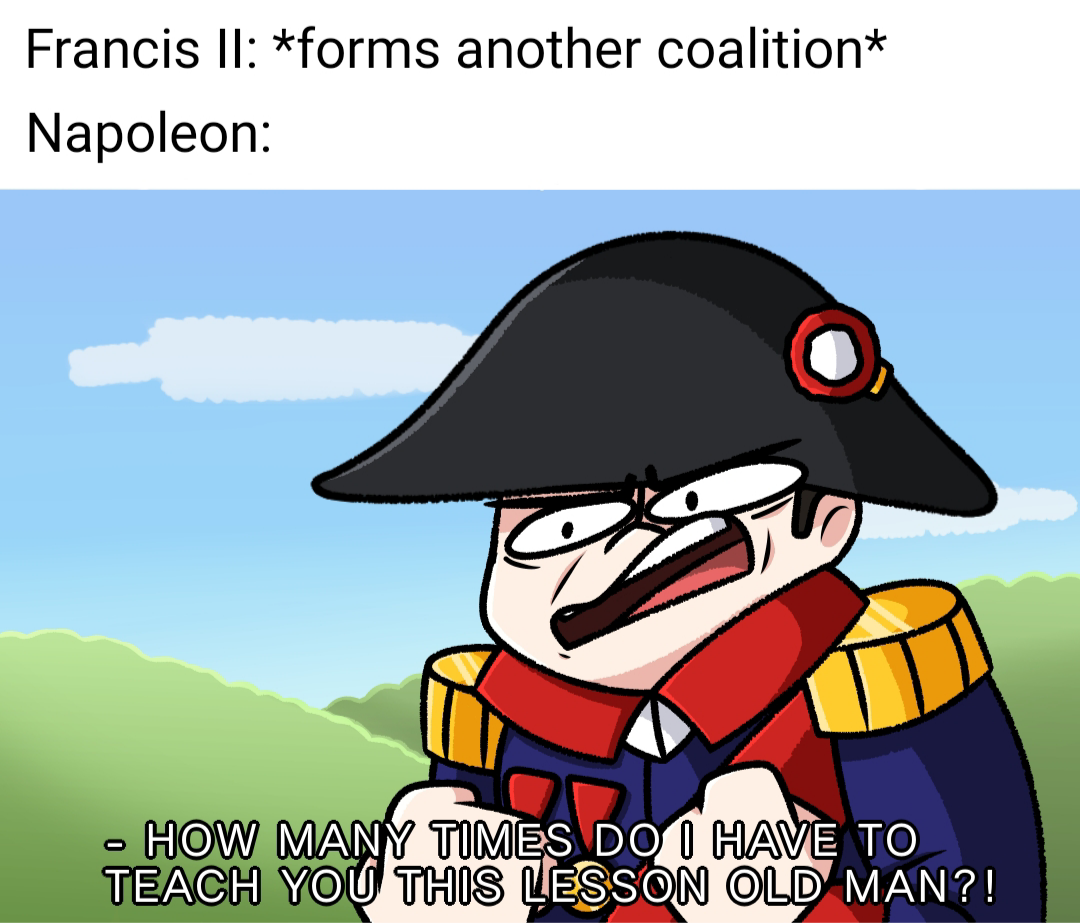 You know what? *** it *draws a meme with a stylized Napoleon*