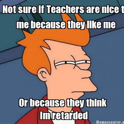 I seriously wonder sometimes.