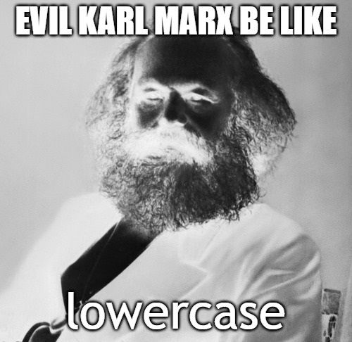 Evil Karl Marx be like: Eating