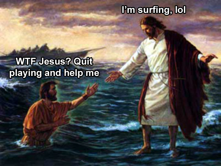 Help him already, Jesus...