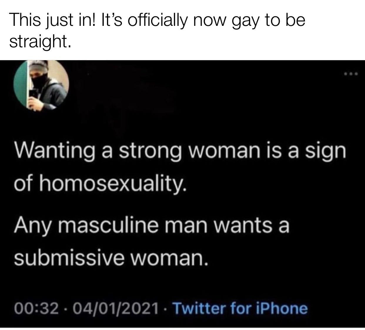 Gay is the new straight, I think.
