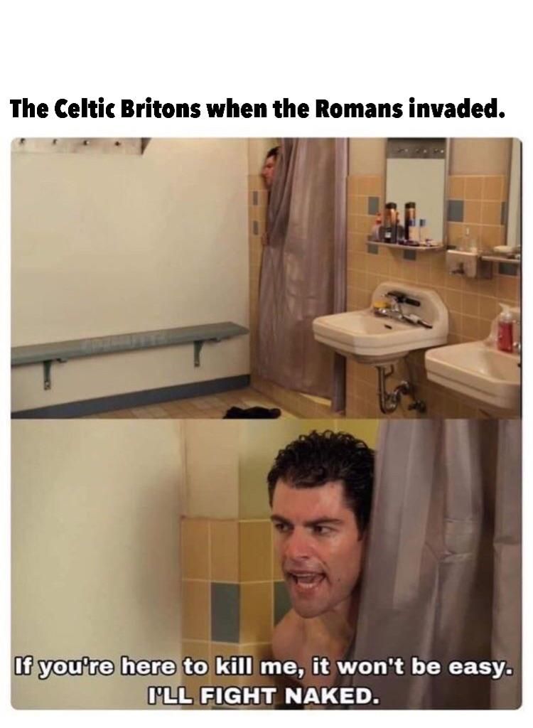 Not sure if this applies to all of the Celtic britons, then still a good laugh.