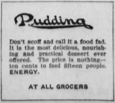 An ad for Pudding from 1905... Just pudding, not a specific brand. Oh and ENERGY.