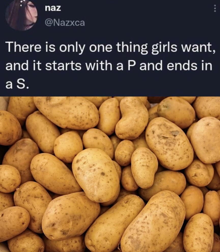 Honestly I could go for some potatoes right now