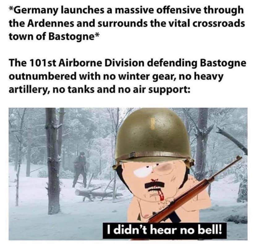 Oh I'm sorry, I thought this was Bastogne