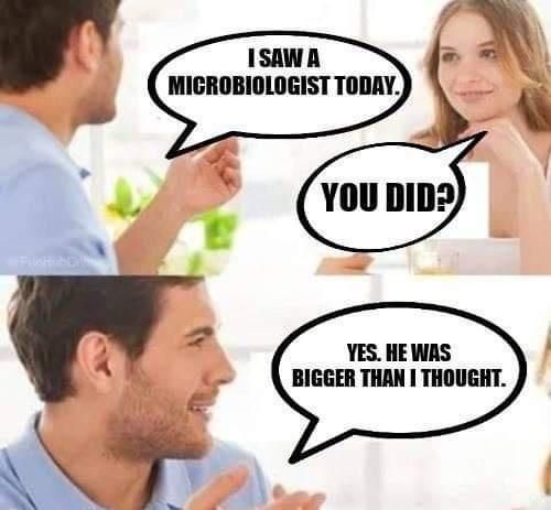 I know microbiologist and most of them are taller than me..