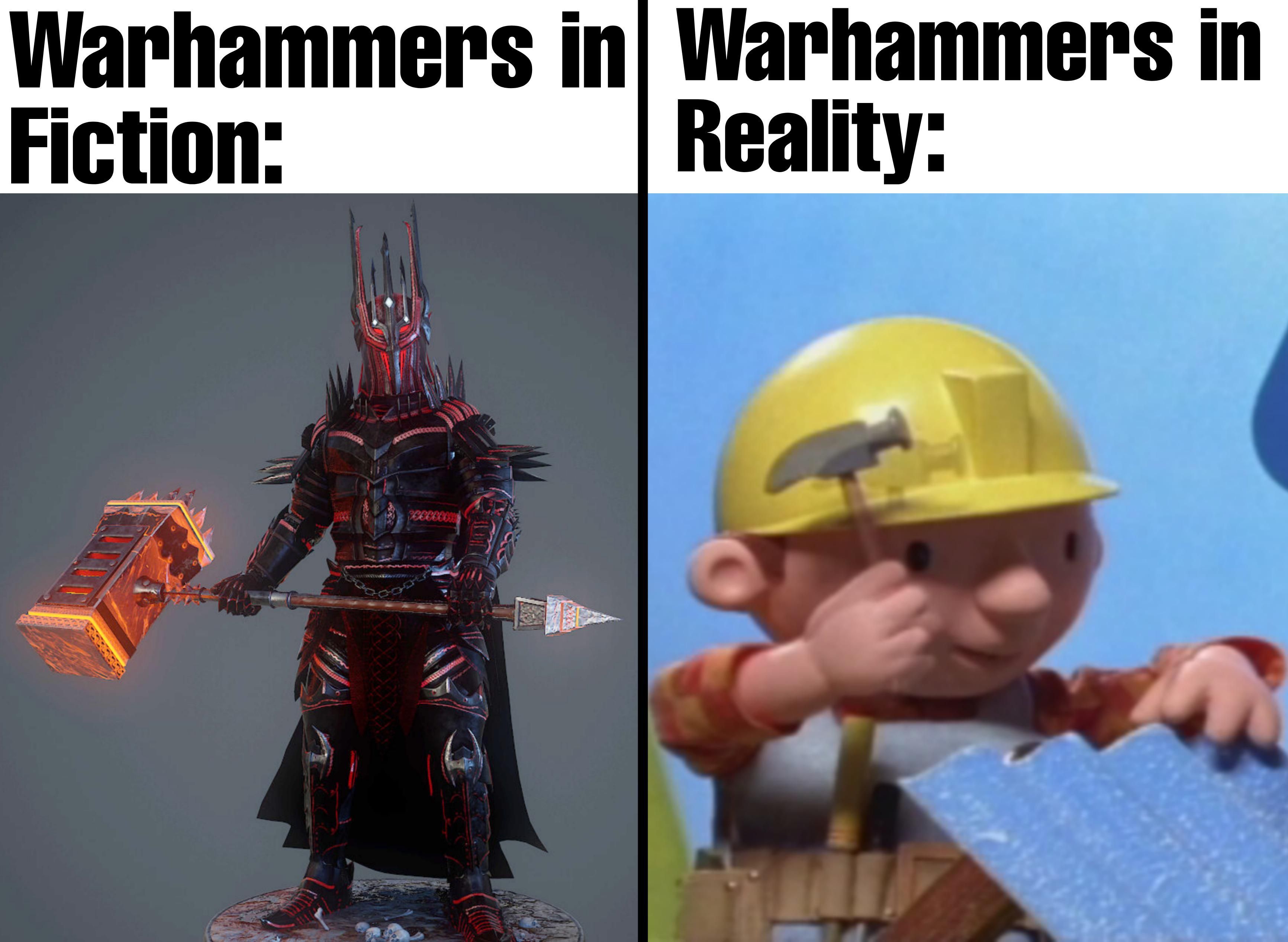 The day I discovered what a real warhammer looked like, my disappointment was immeasurable and my day was ruined.