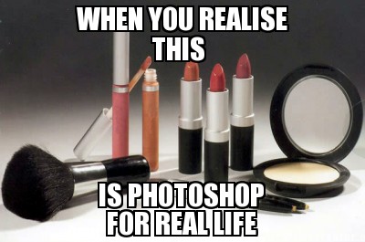 Photoshop for real life...