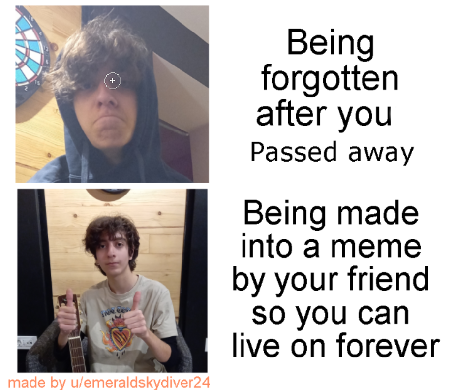 For my dear friend, at least you will live forever on my favorite sub