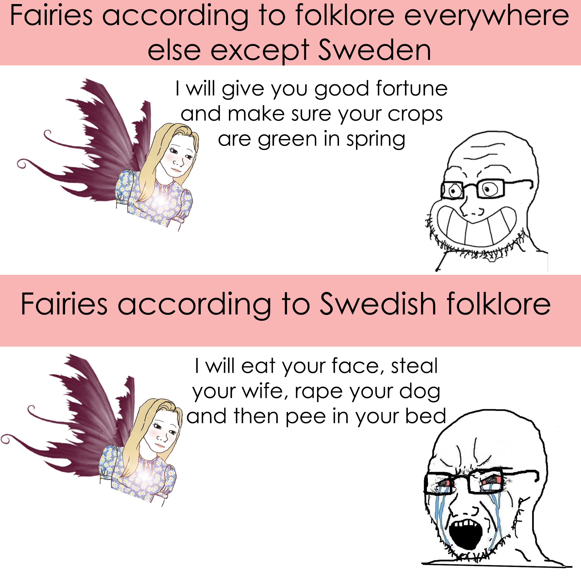 According to our mythology of course, because fairies aren't real... Right guys?