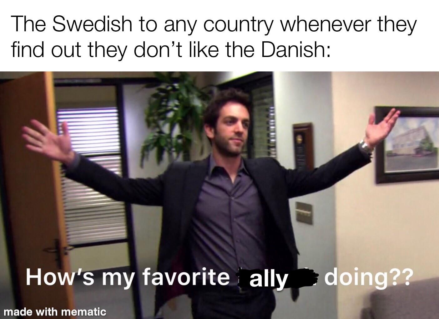 Sweden would make an alliance with anyone if it meant they could *** over the Danish
