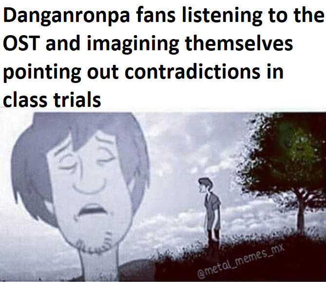 danganronpa fans, when they imagine themselves having a social life
