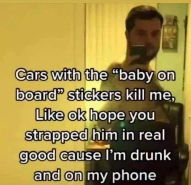you put your child at risk when you know im driving