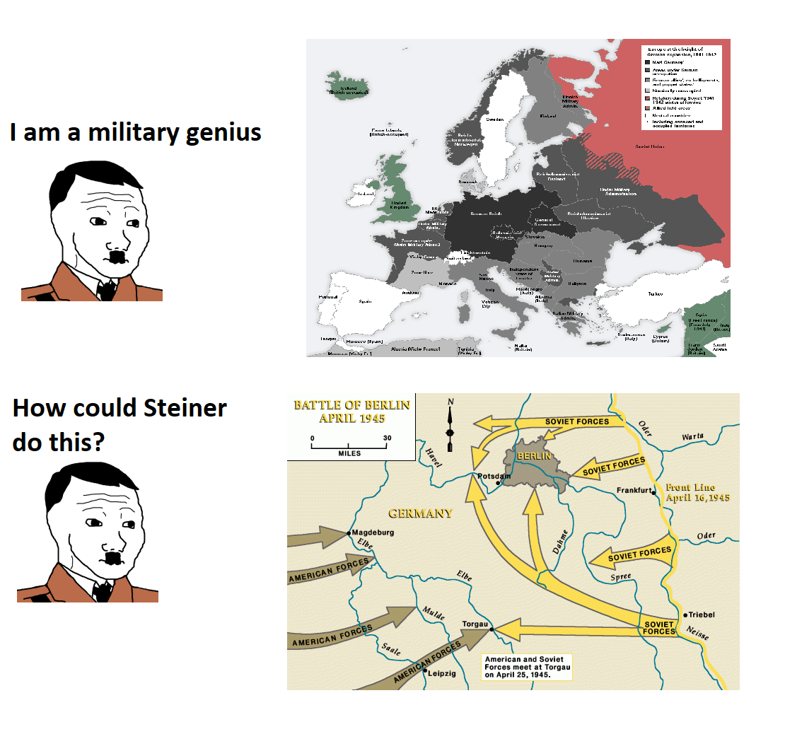 Steiner's counterattack would've pushed the Soviets back to Moscow, no joke.