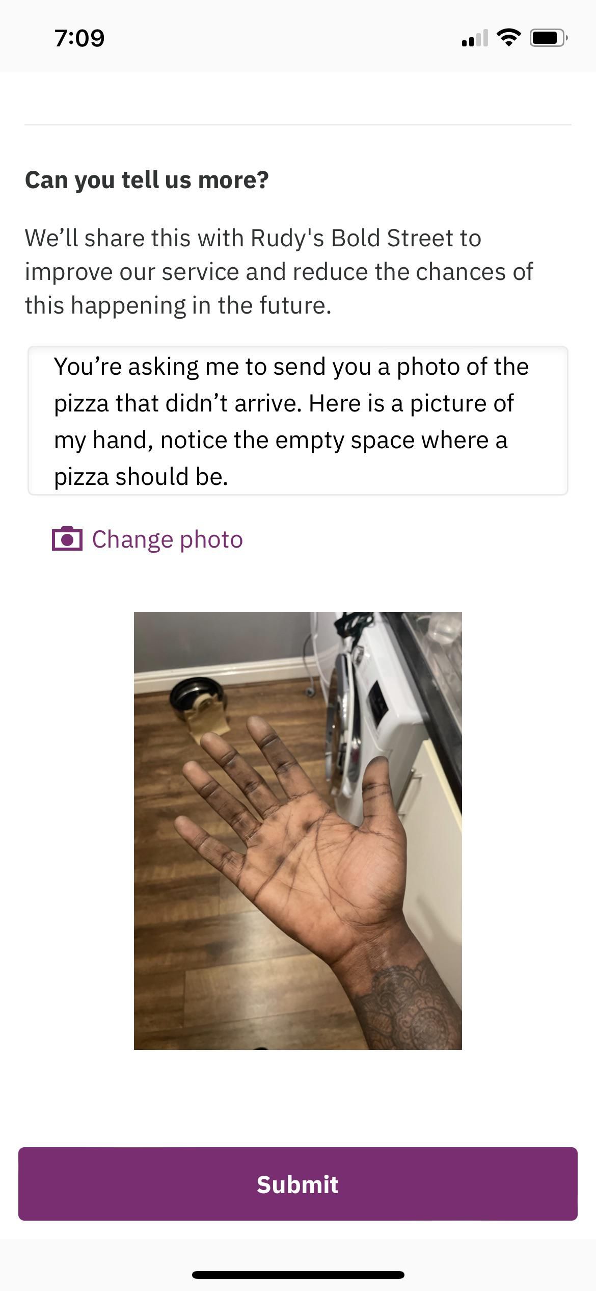 My pizza never arrived and they asked for photographic proof.