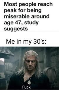 Me, in my twenties: "You mean it gets even worse?"