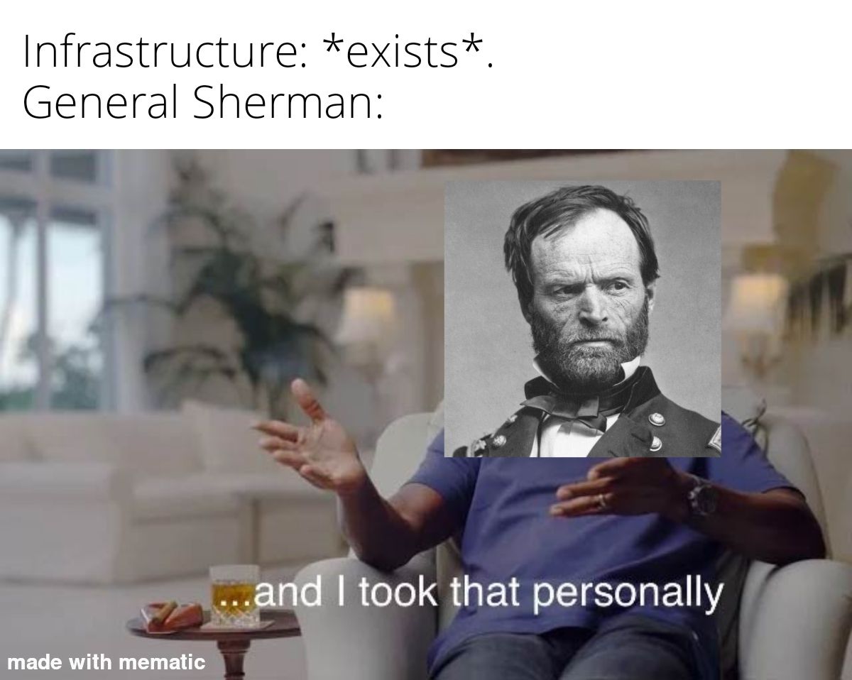 General Sherman destroyed over a billion dollars of infrastructure during the American Civil War