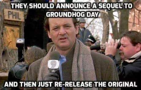 Well it's Groundhog Day, again