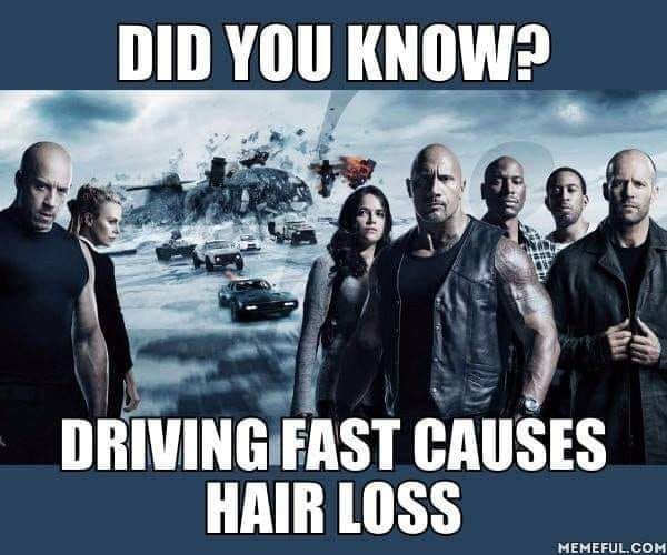 Fast and the baldness.