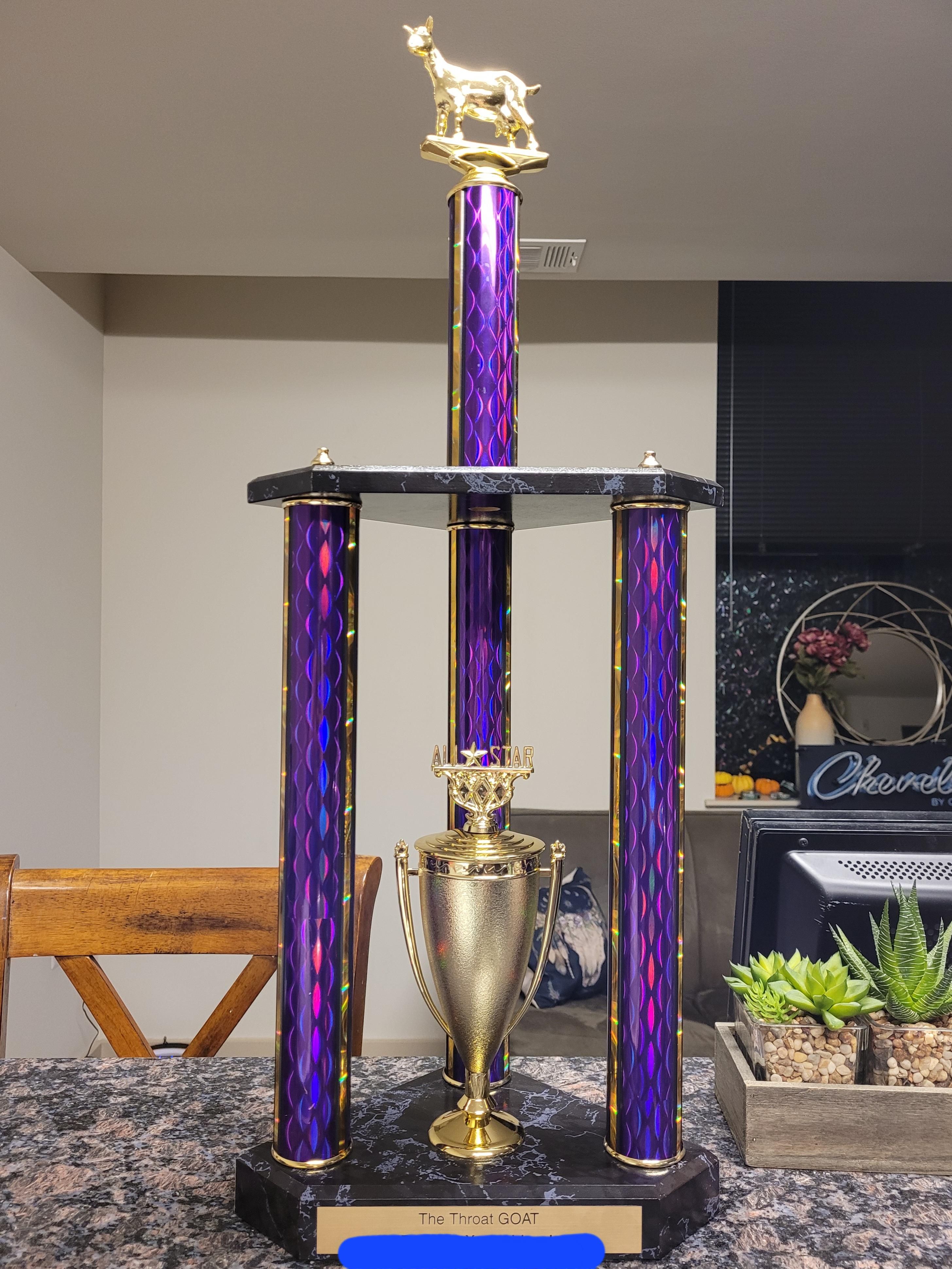 I told my husband I'd never won a trophy, so he got this made for me.