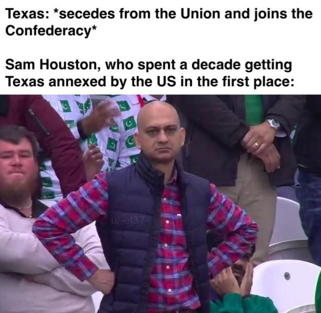 Sam Houston was promptly shunned by many Texans for denouncing Texas joining the Confederacy.