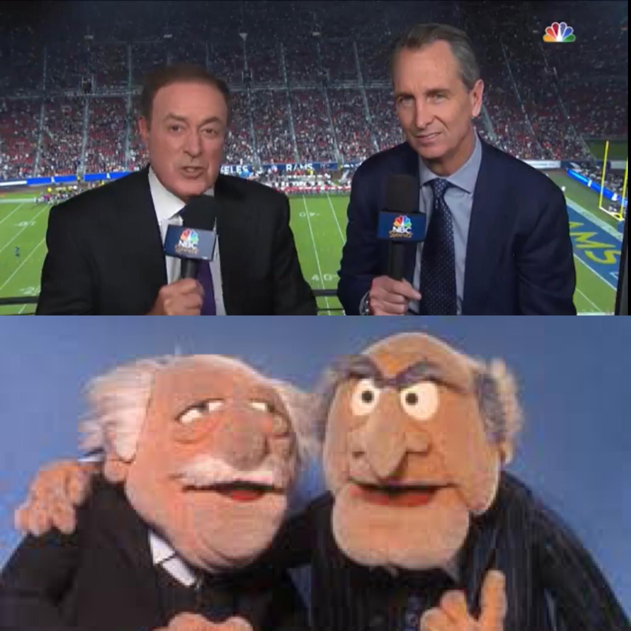 The NFL Super Bowl commentators looking like the old men Muppets.